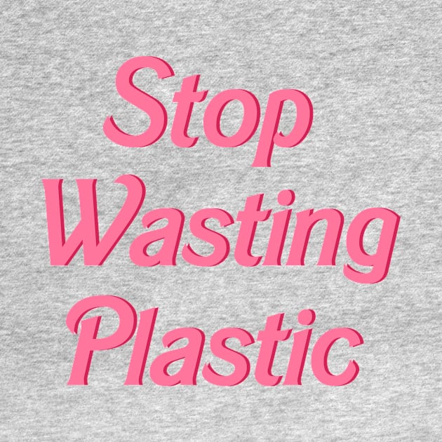 Stop Wasting Plastic by biologistbabe